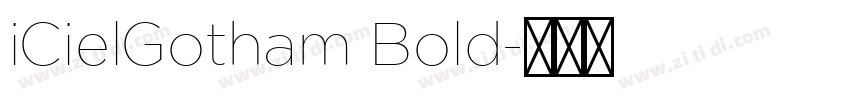 iCielGotham Bold字体转换 iCielGotham Bold字体转换
